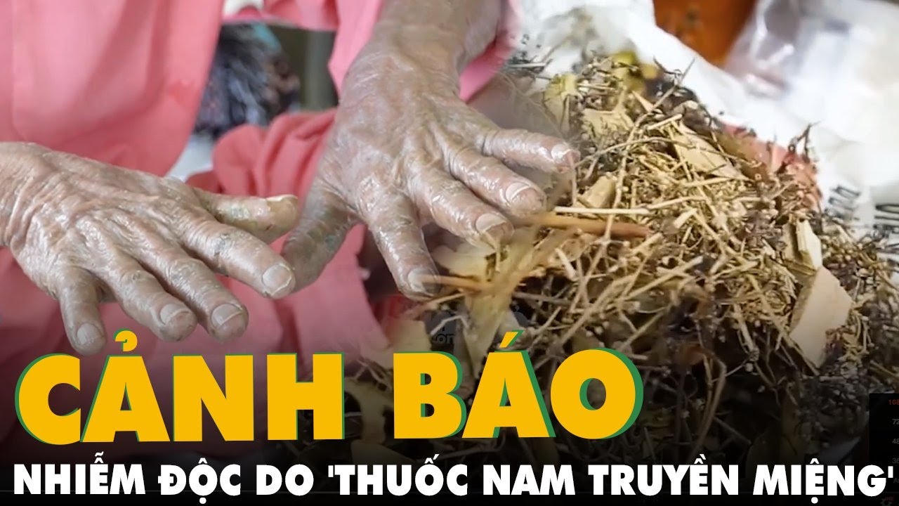 CẢNH BÁO NGỘ ĐỘC THUỐC “ DÂN TỘC” KHÔNG RÕ NGUỒN GỐC